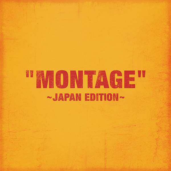 MONTAGE~JAPAN EDITION~<web盤>